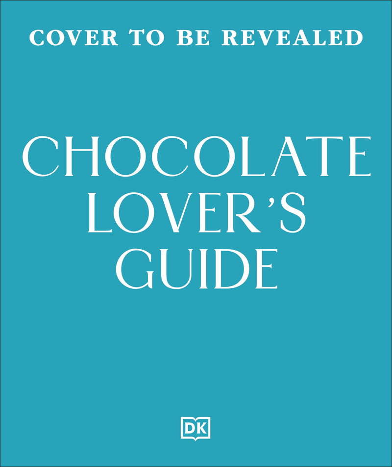 The Chocolate Lover's Guide: A Flavor-focused Approach to the World of Chocolate