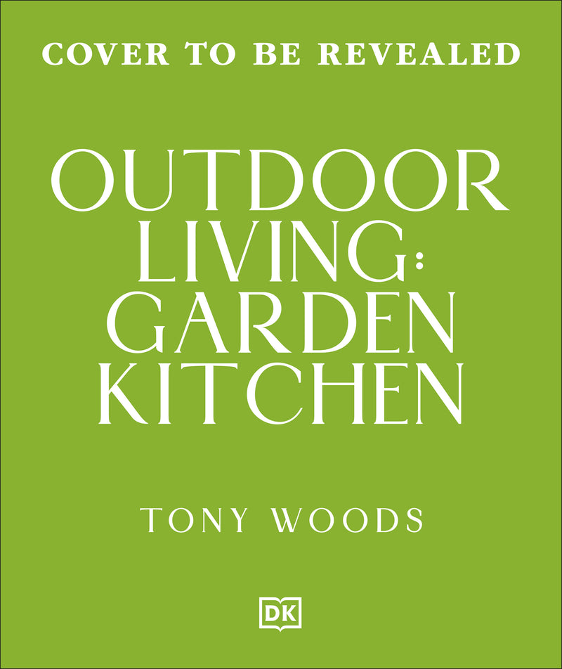 Outdoor Kitchen: Creative Ideas for Garden Kitchens, Dining & Entertaining