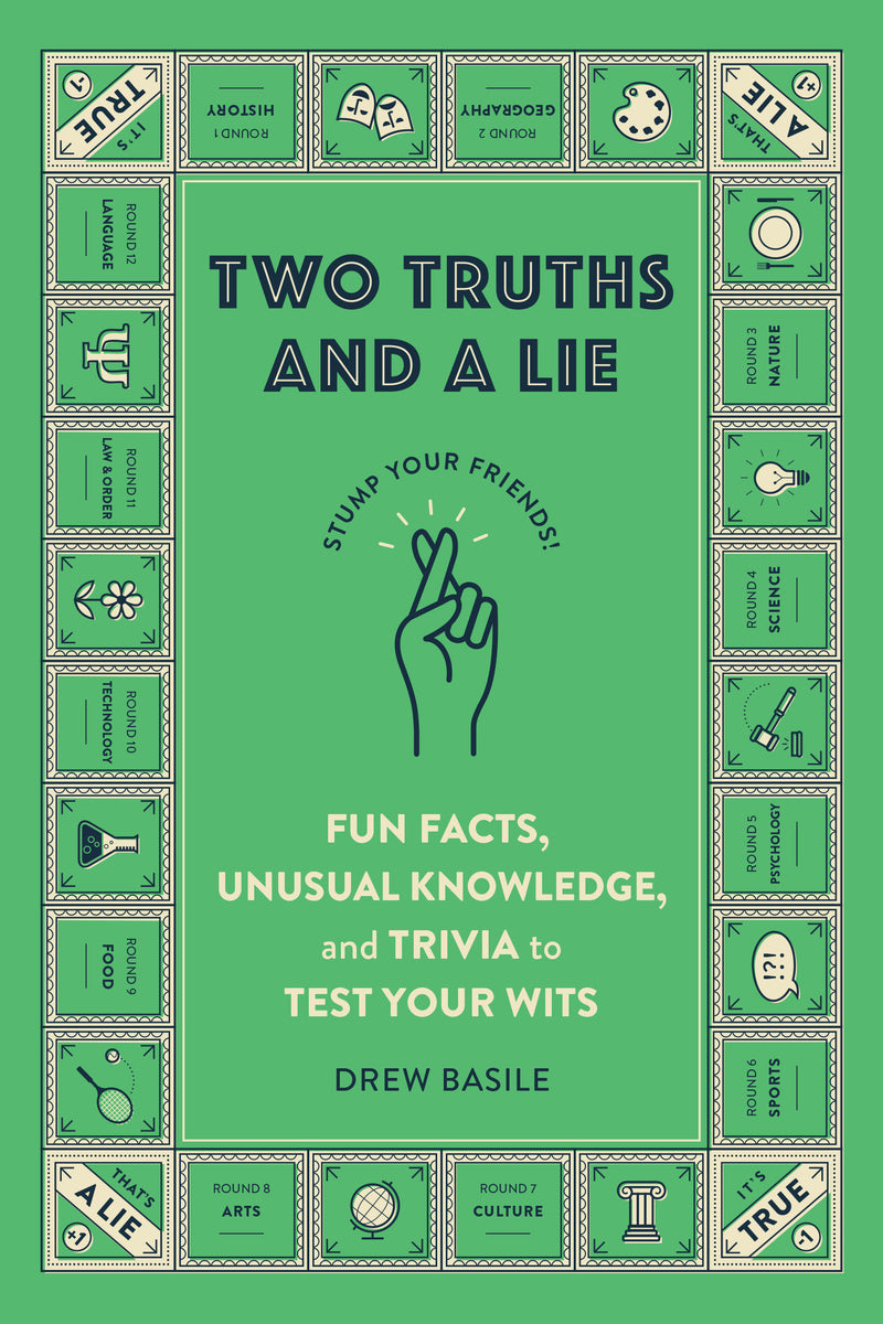 Two Truths and a Lie: Fun Facts, Unusual Knowledge, and Trivia to Test Your Wits