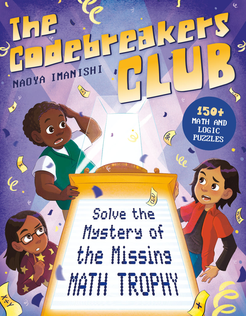 The Codebreakers Club Solve the Mystery of the Missing Math Trophy: 150+ Math and Logic Puzzles