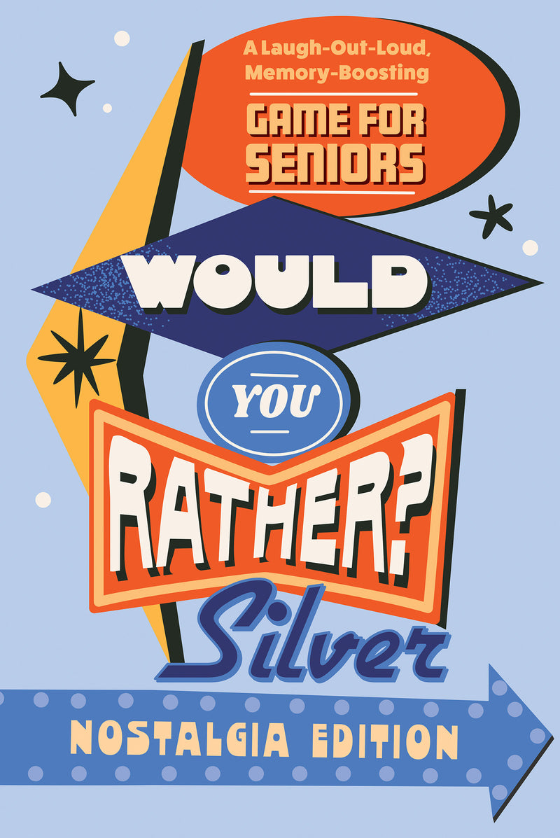 Would You Rather? Silver:A Laugh-Out-Loud, Memory-Boosting Game for Seniors