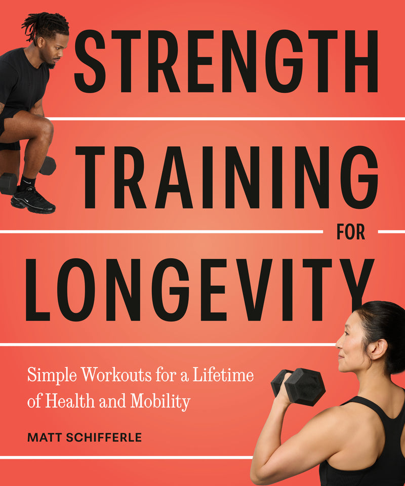 Strength Training for Longevity:Simple Workouts for a Lifetime of Health and Mobility