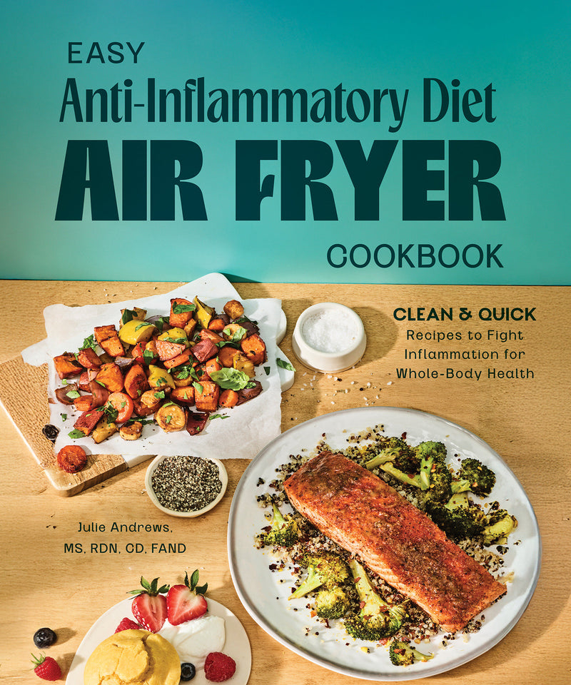 Easy Anti-Inflammatory Diet Air Fryer Cookbook:Clean and Quick Recipes to Fight Inflammation for Whole-Body Health