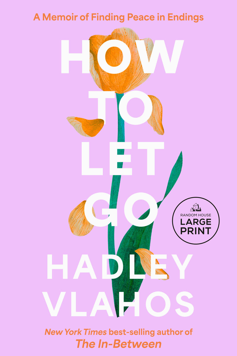 How to Let Go: A Memoir of Finding Peace in Endings