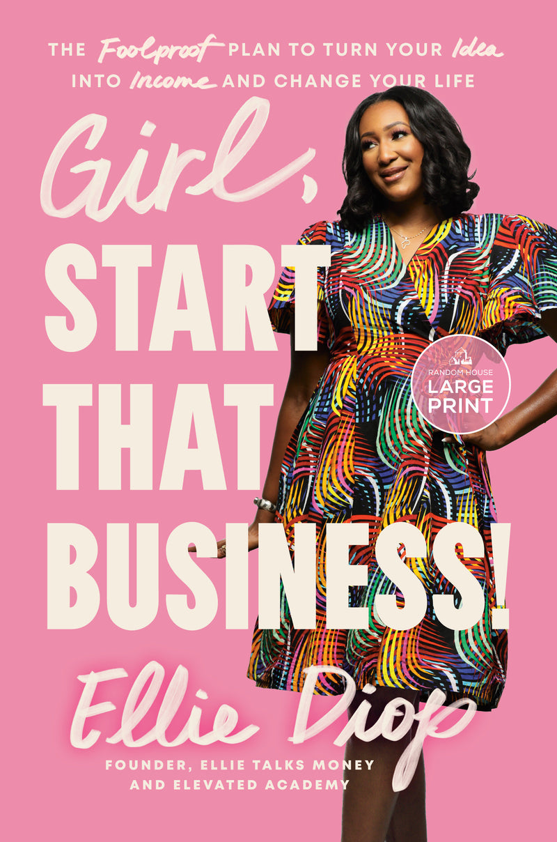 Girl, Start That Business!: The Foolproof Plan to Turn Your Idea into Income and Change Your Life