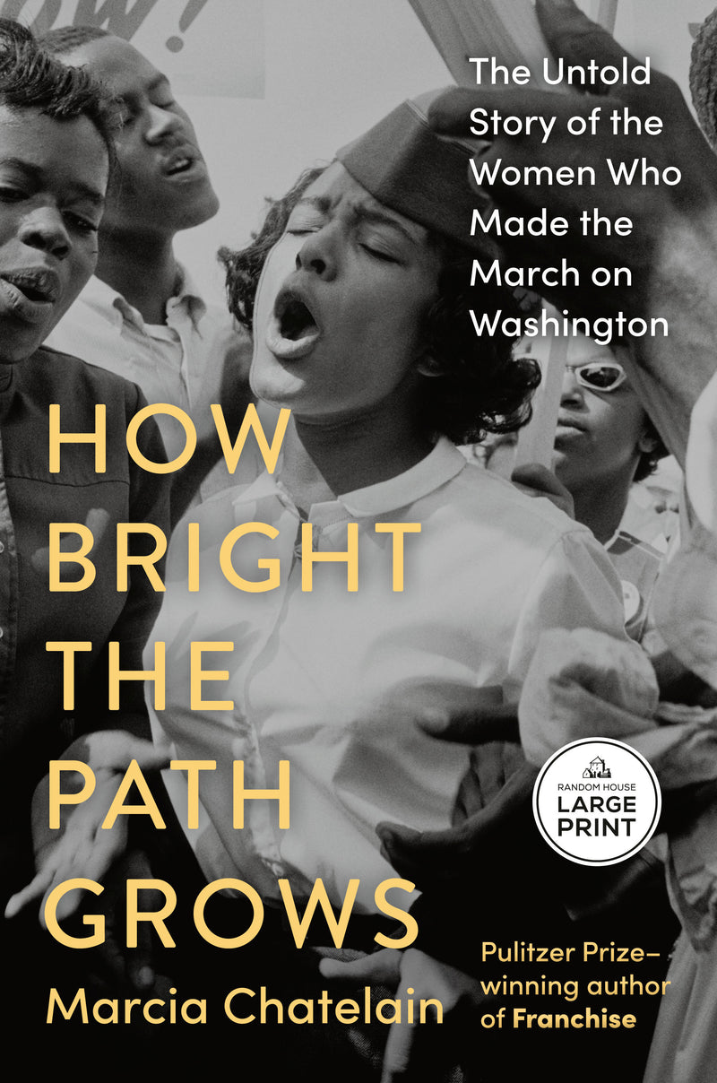 How Bright the Path Grows: The Untold Story of the Women Who Made the March on Washington