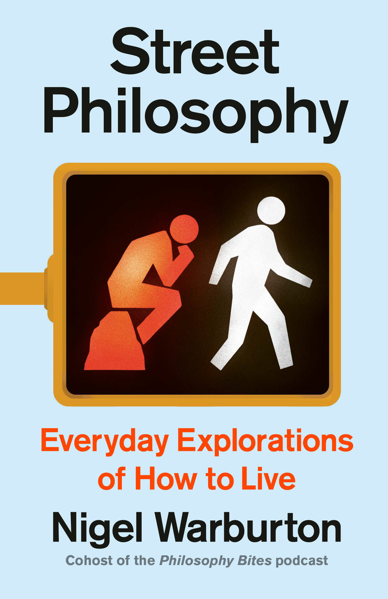 Street Philosophy: Everyday Explorations of How to Live