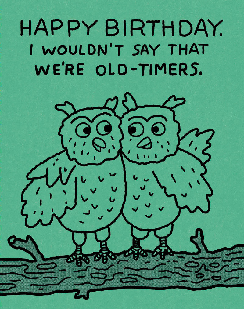 Humor Us Greeting Cards: Birthday - Happy Birthday. I Wouldn't Say That We're Old Timers (Pack of 6)