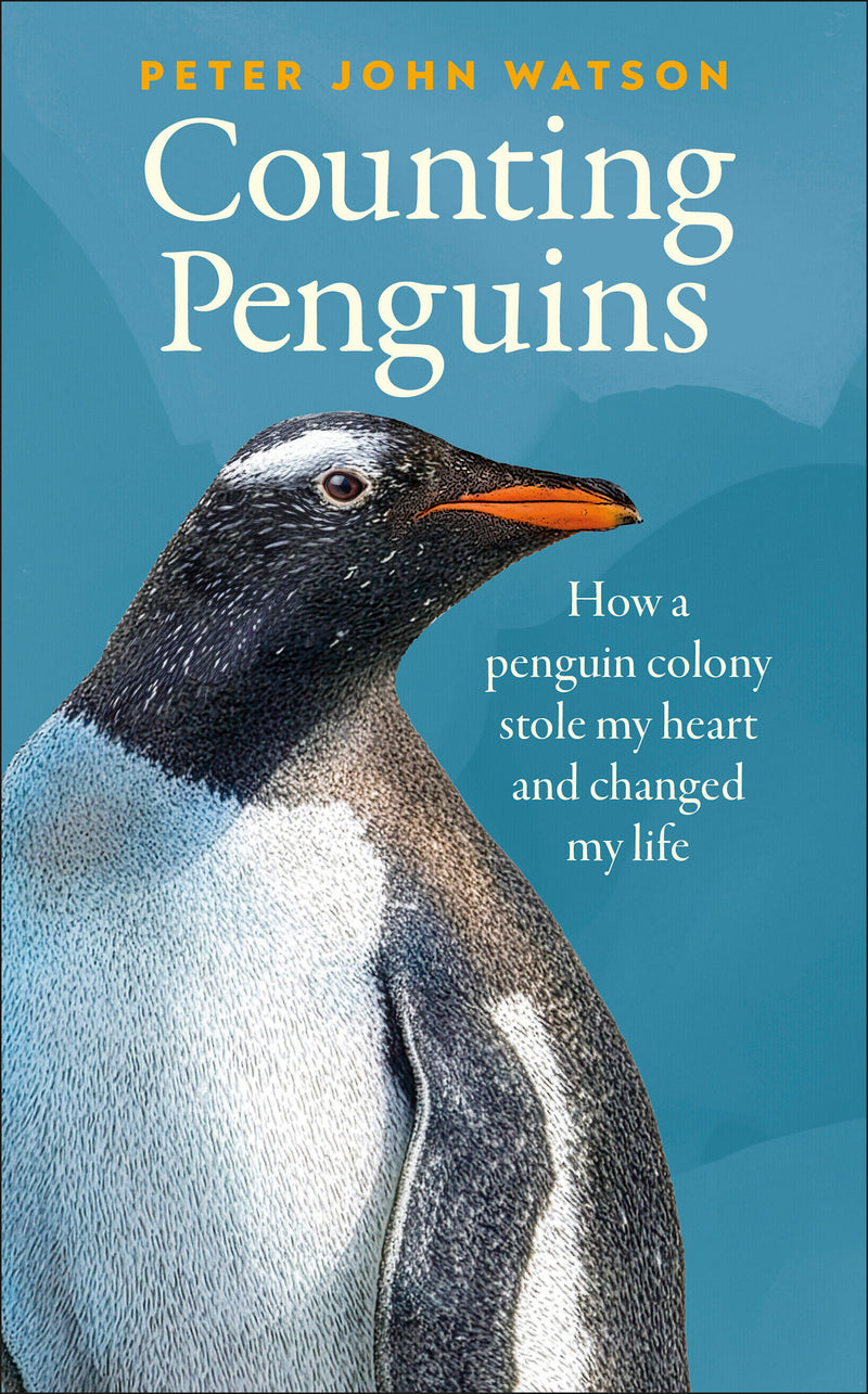 Counting Penguins: How a Penguin Colony Stole My Heart and Changed My Life
