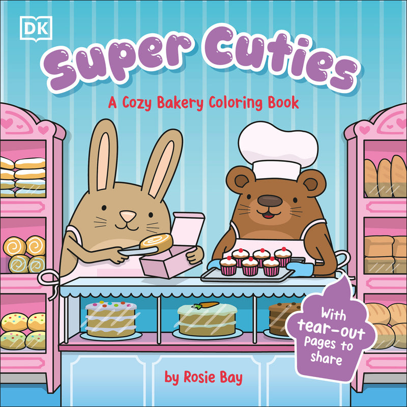 Super Cuties A Cozy Bakery Coloring Book: With Tear-Out Pages to Share