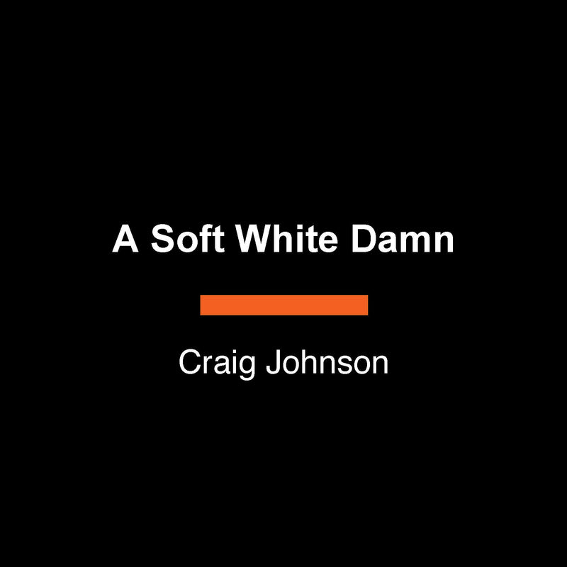 A Soft White Damn: A Longmire Mystery