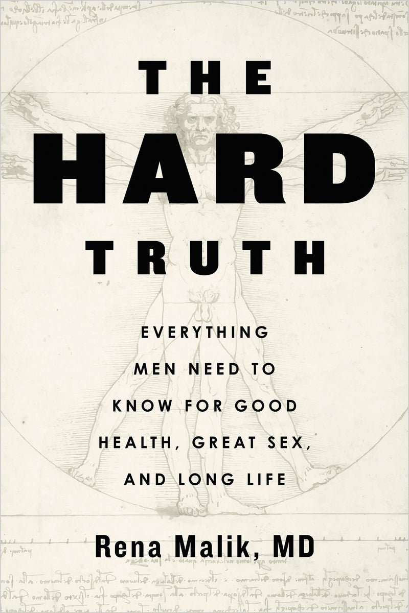 The Hard Truth: Everything Men Need to Know for Good Health, Great Sex, and Long Life
