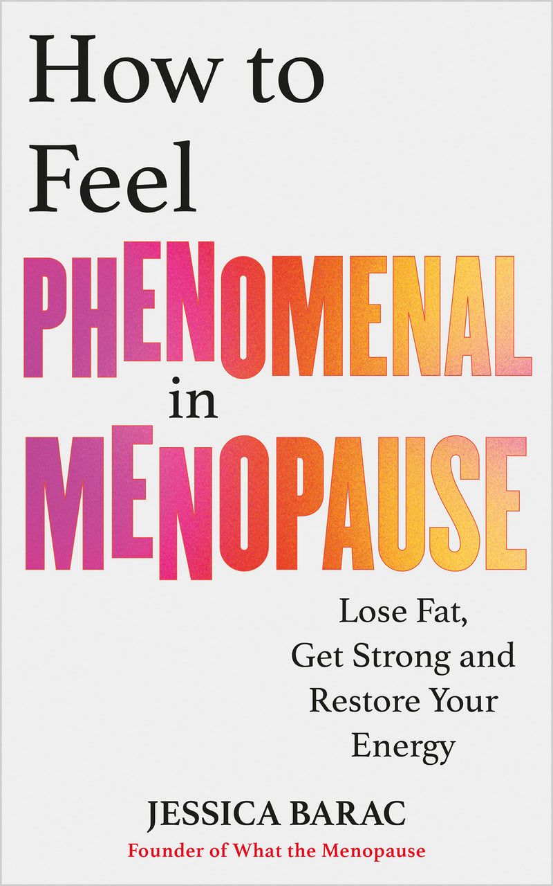 How to Feel Phenomenal in Menopause: The 4-Week Reset to Lose Fat, Get Strong and Restore Your Energy