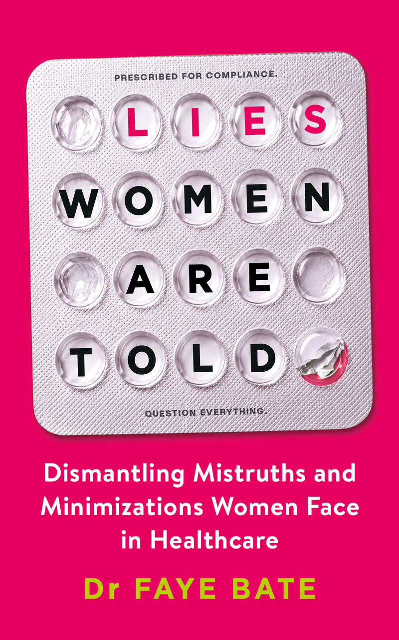 Lies Women Are Told: Dismantling Mistruths and Minimizations Women Face in Healthcare