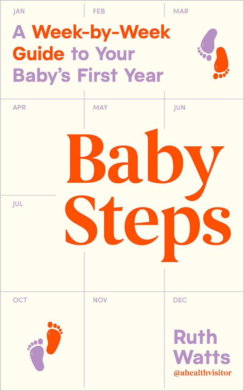 Baby Steps: A Week-by-Week Guide to Your Baby's First Year