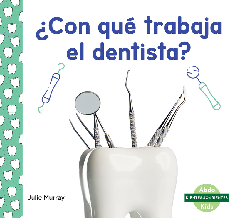 ¿Con qué trabaja el dentista? (Tools at the Dentist)