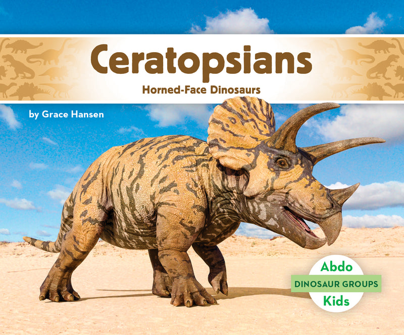 Ceratopsians: horned-face dinosaurs