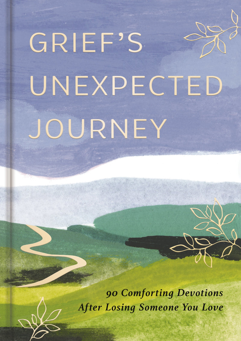 Grief's Unexpected Journey: 90 Comforting Devotions after Losing Someone You Love