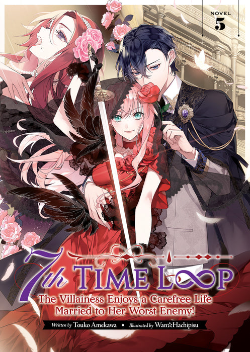 7th Time Loop: The Villainess Enjoys a Carefree Life Married to Her Worst Enemy! (Light Novel)