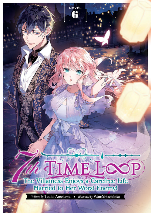 7th Time Loop: The Villainess Enjoys a Carefree Life Married to Her Worst Enemy! (Light Novel)