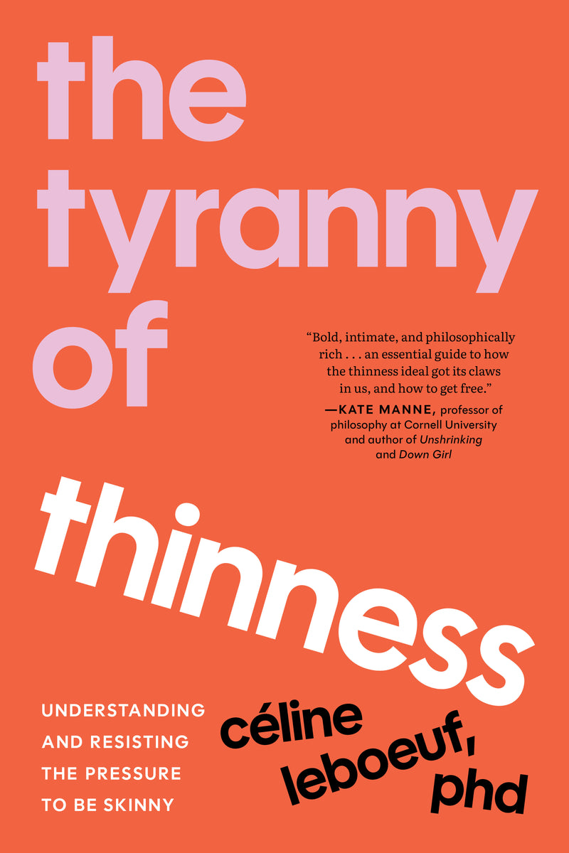 The Tyranny of Thinness: Understanding and Resisting the Pressure to Be Skinny