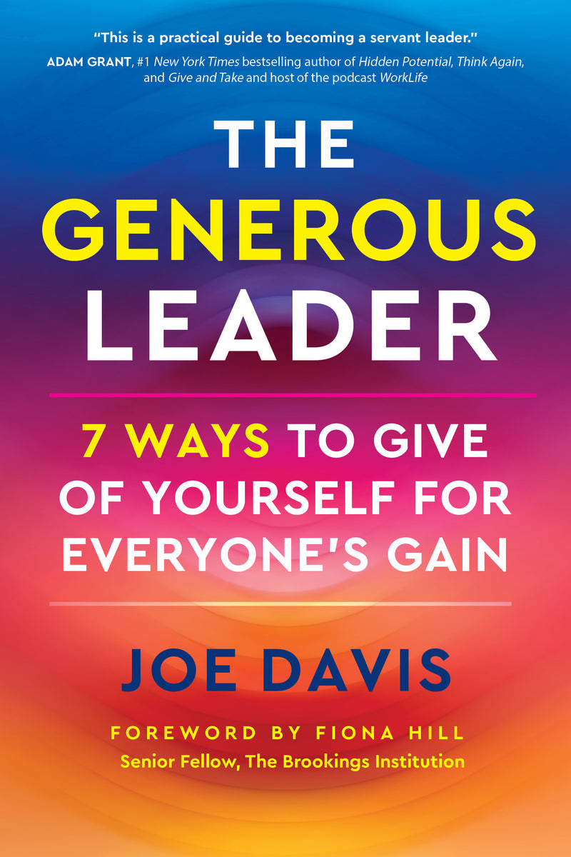 The Generous Leader: 7 Ways to Give of Yourself for Everyone’s Gain