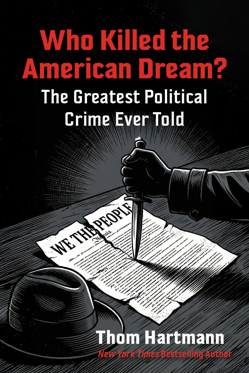 Who Killed the American Dream?: The Greatest Political Crime Ever Told