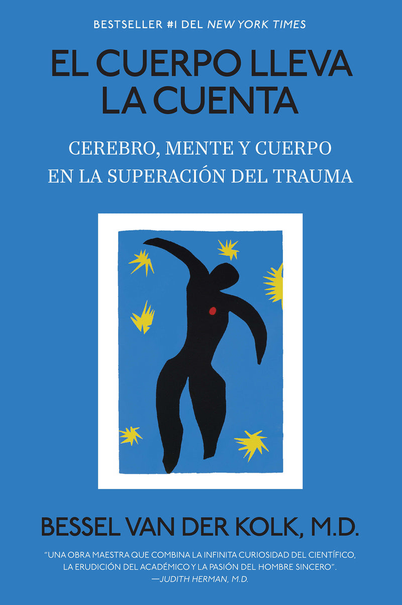 El cuerpo lleva la cuenta: Cerebro, mente y cuerpo en la superación del trauma / The Body Keeps the Score