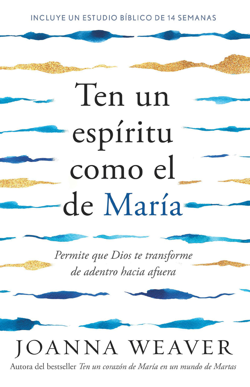 Ten un espíritu como el de María: Permite que Dios te transforme de adentro hacia afuera /  Having a Mary Spirit