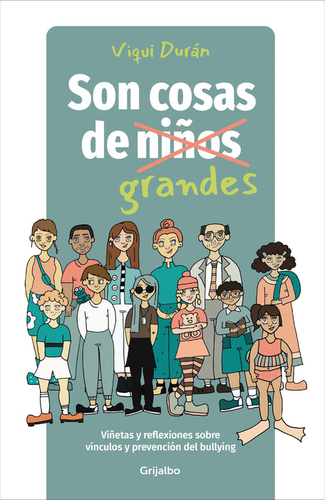 Son cosas de grandes: ViÃ±etas y reflexiones sobre vÃ­nculos y prevenciÃ³n del bullying / It's a Grown-Up Thing: Reflections on Relationships and Bullying