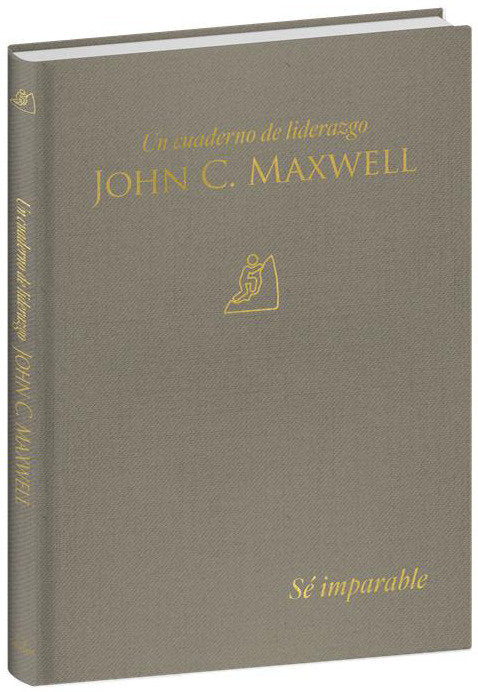 Sé imparable: Un cuaderno de liderazgo -J. C. Maxwell / Unstoppable You: A Leadership Journal