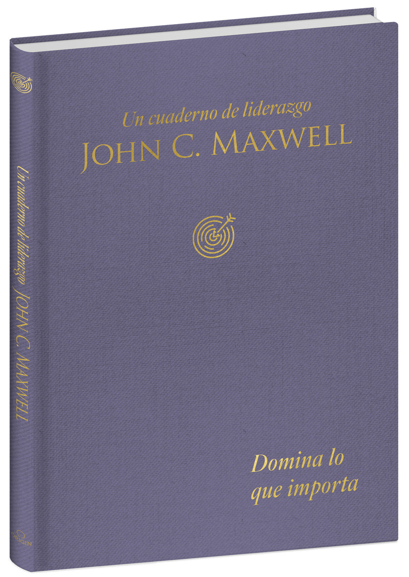 Domina lo que importa: Un cuaderno de liderazgo / Master What Matters: A Leadership Journal