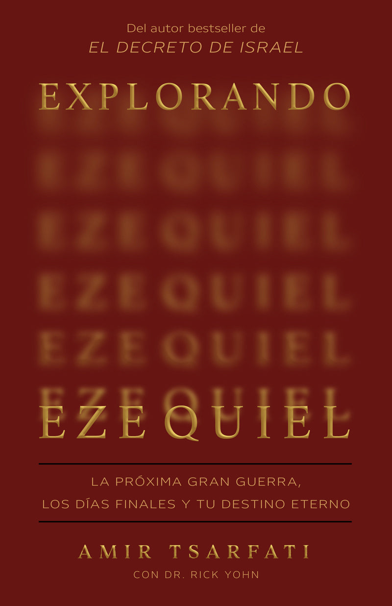 Explorando Ezequiel: La próxima gran guerra, los días finales y tu destino eterno / Exploring Ezekiel: The Next Big War, Earth's Final Days