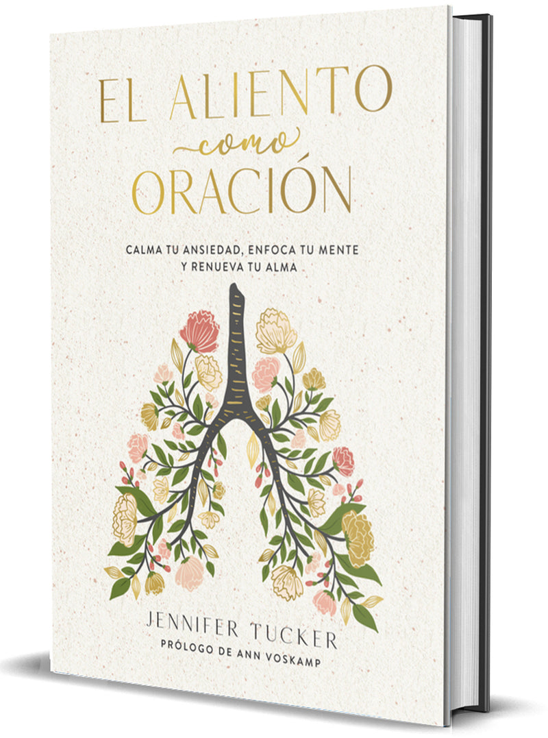 El aliento como oración: Calma tu ansiedad, enfoca tu mente y renueva tu alma / Breath as Prayer: Calm Your Anxiety
