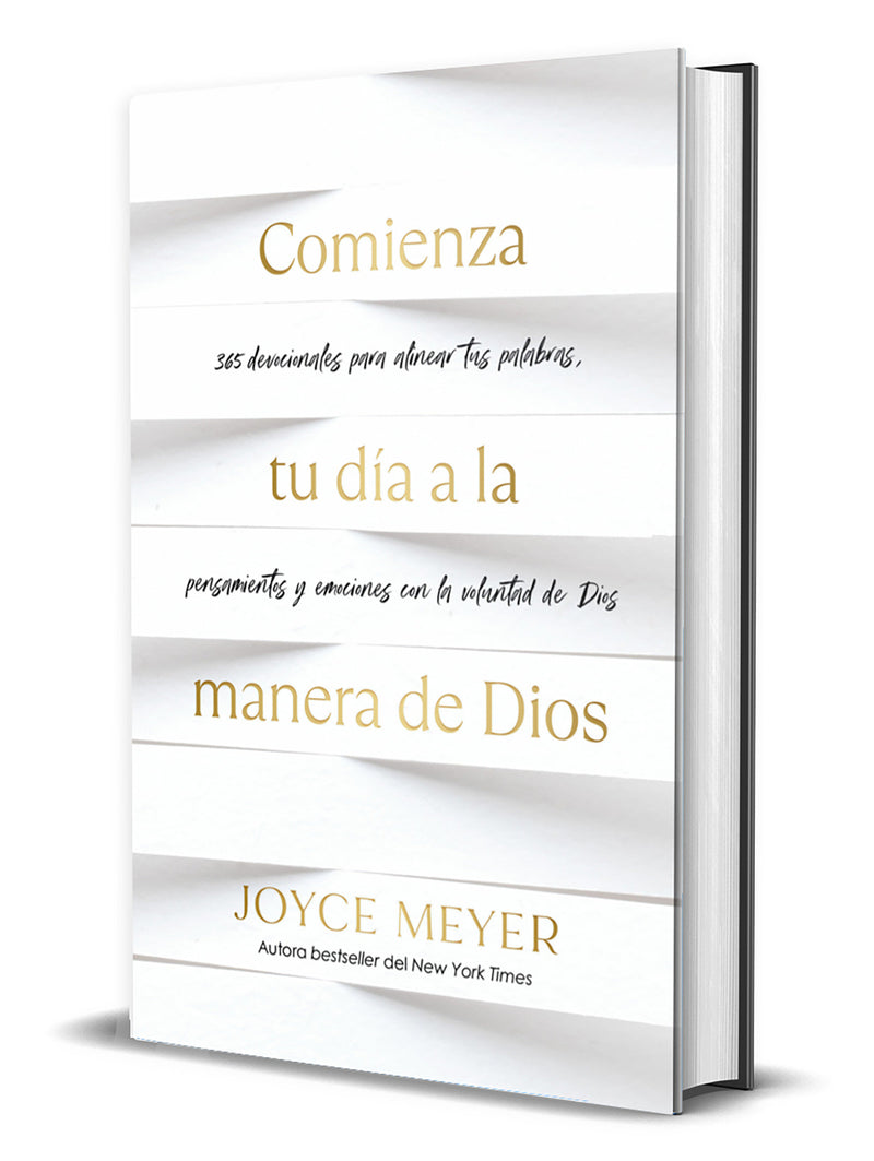 Comienza tu día a la manera de Dios: 365 devocionales para alinear tus palabras, pensamientos y emociones con la voluntad de Dios / Beginning Your Day God's Wa