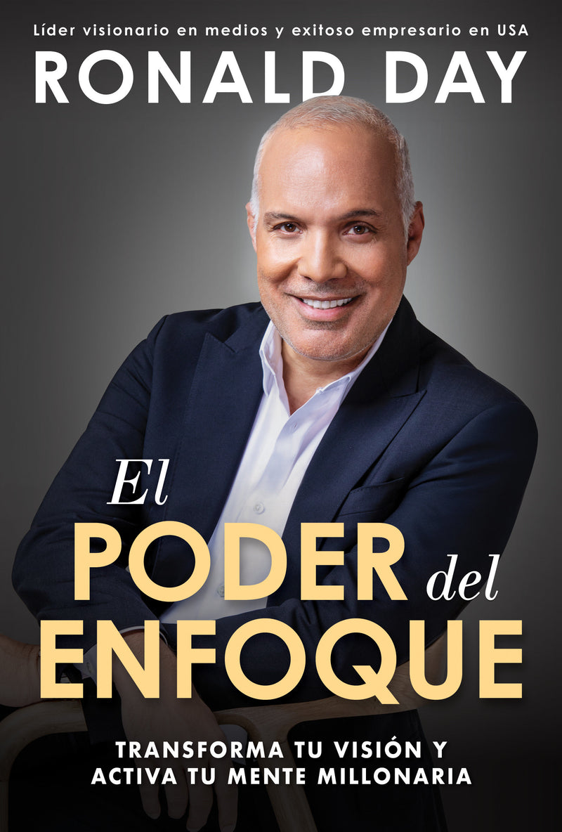 El poder del enfoque: Transforma tu visión y activa tu mente millonaria / The Power of Focus