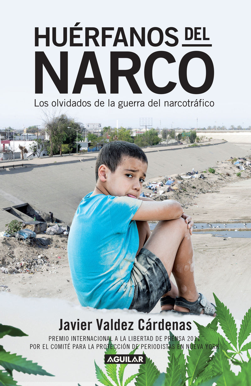 Huérfanos del narco - Los olvidados de la guerra del narcotráfico / The Drug Lord's Orphans