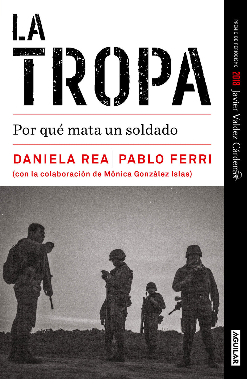 La tropa. Por qué mata un soldado (Premio Javier Valdez) / The troop. Why a Soldier Kills