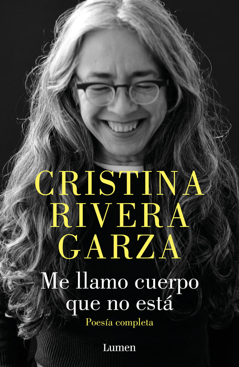 Me llamo cuerpo que no está / My Name Is a Body That Is Not Collected Poems