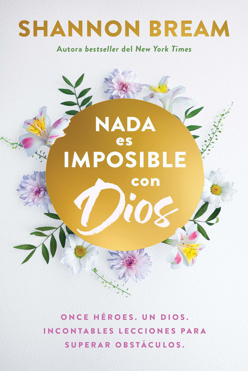 Nada es imposible con Dios: Once héroes. Un Dios. Incontables lecciones para superar obstáculos. / Nothing Is Impossible with God