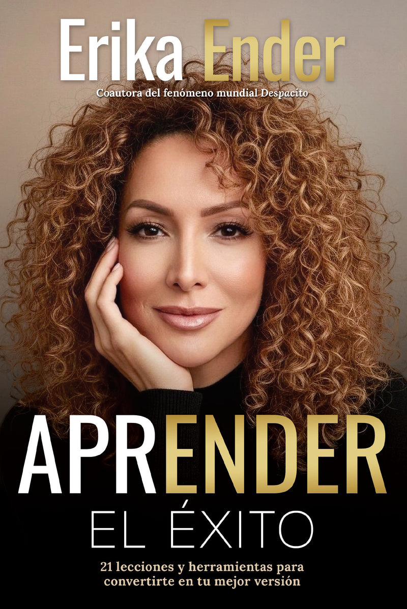 Aprender el éxito / Learning Success: 21 Lessons and Tools to Help You Become Your Best Self