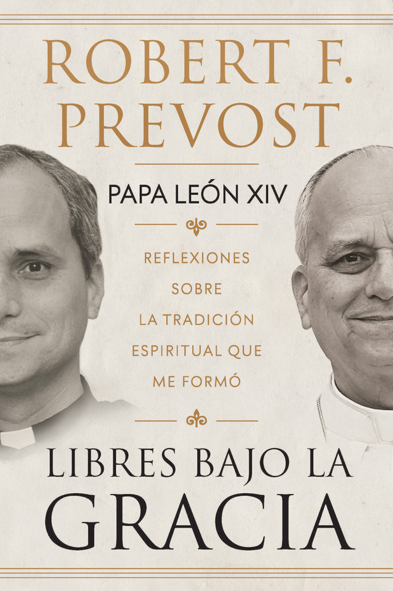 Libres bajo la gracia: Reflexiones sobre la tradición espiritual que me formó / Freedom Under Grace: Reflections on the Spiritual Tradition That Formed Me