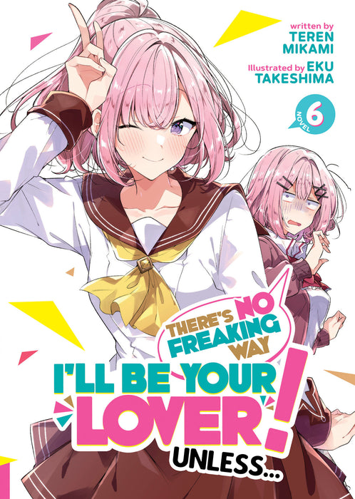 There's No Freaking Way I'll be Your Lover! Unless... (Light Novel)