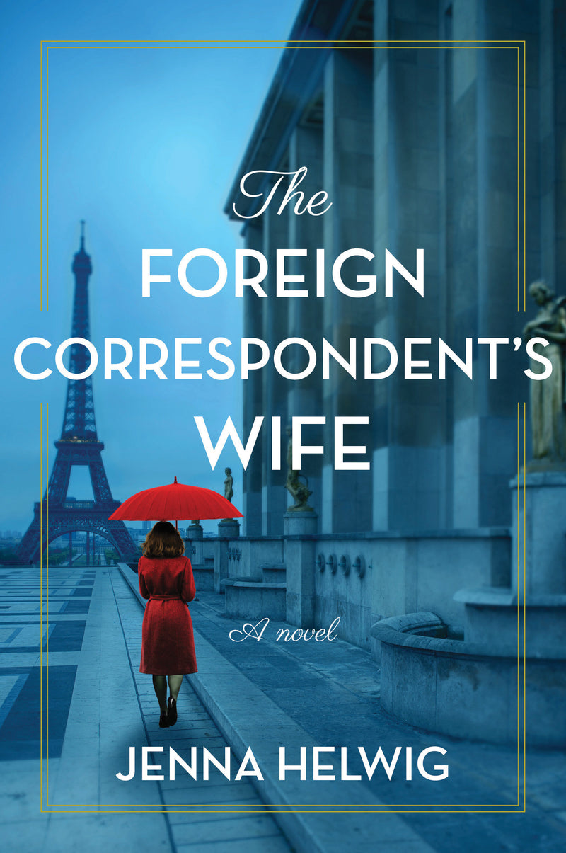 The Foreign Correspondent's Wife: A Novel