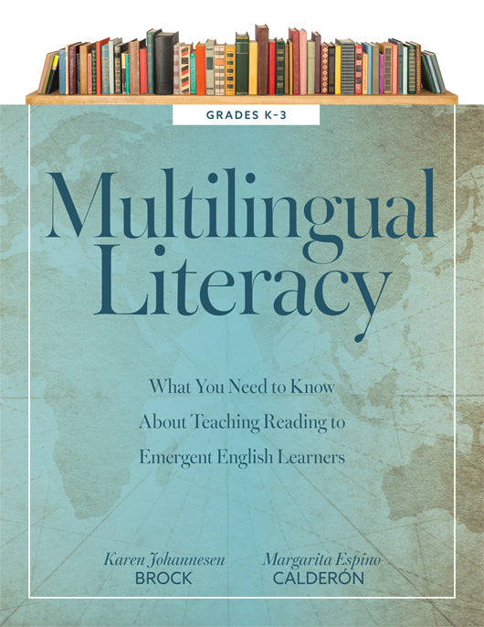 Multilingual Literacy, Grades K–3: What You Need to Know About Teaching Reading to Emergent English Learners (Evidence-based reading strategies for multilingual learners)