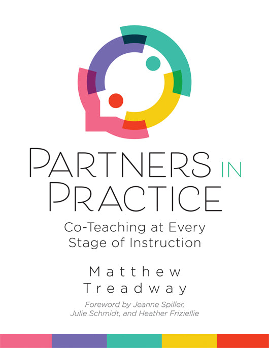 Partners in Practice: Co-Teaching at Every Stage of Instruction (A sequential guide for co-teaching at every stage)