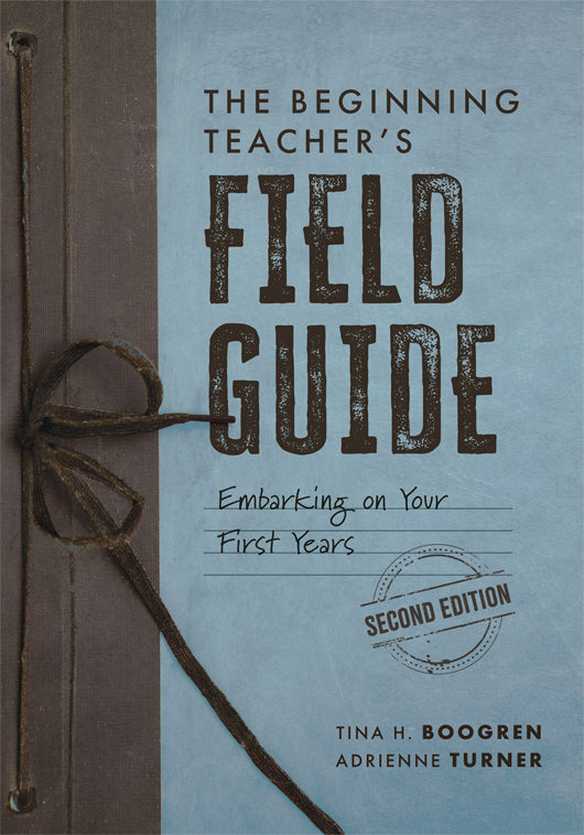 The Beginning Teacher's Field Guide