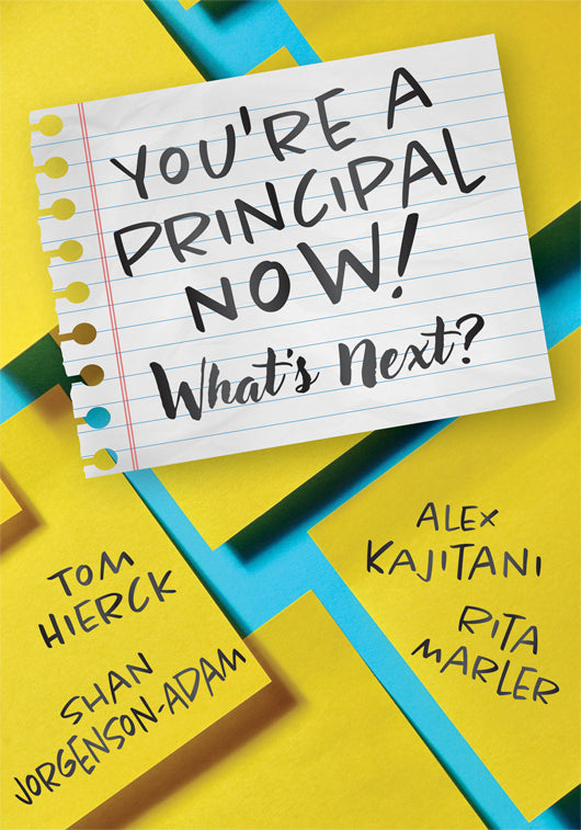 You’re a Principal Now! What’s Next?: (A principal’s guide to confident leadership)