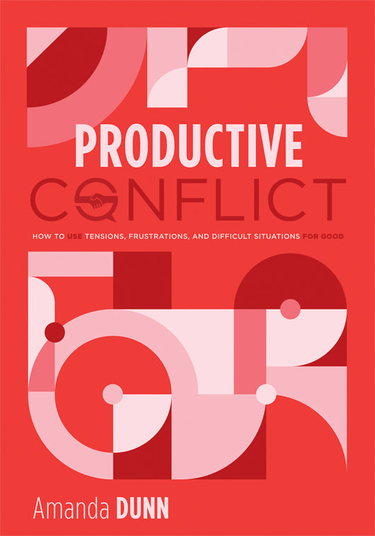 Productive Conflict: How to Use Tensions, Frustrations, and Difficult Situations for Good (A proactive approach to conflict in schools)