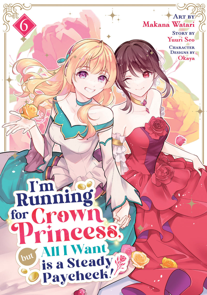 I'm Running for Crown Princess, but All I Want is a Steady Paycheck! (Manga) Vol. 6